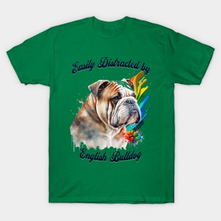 Easily Distracted by English Bulldogs T-Shirt